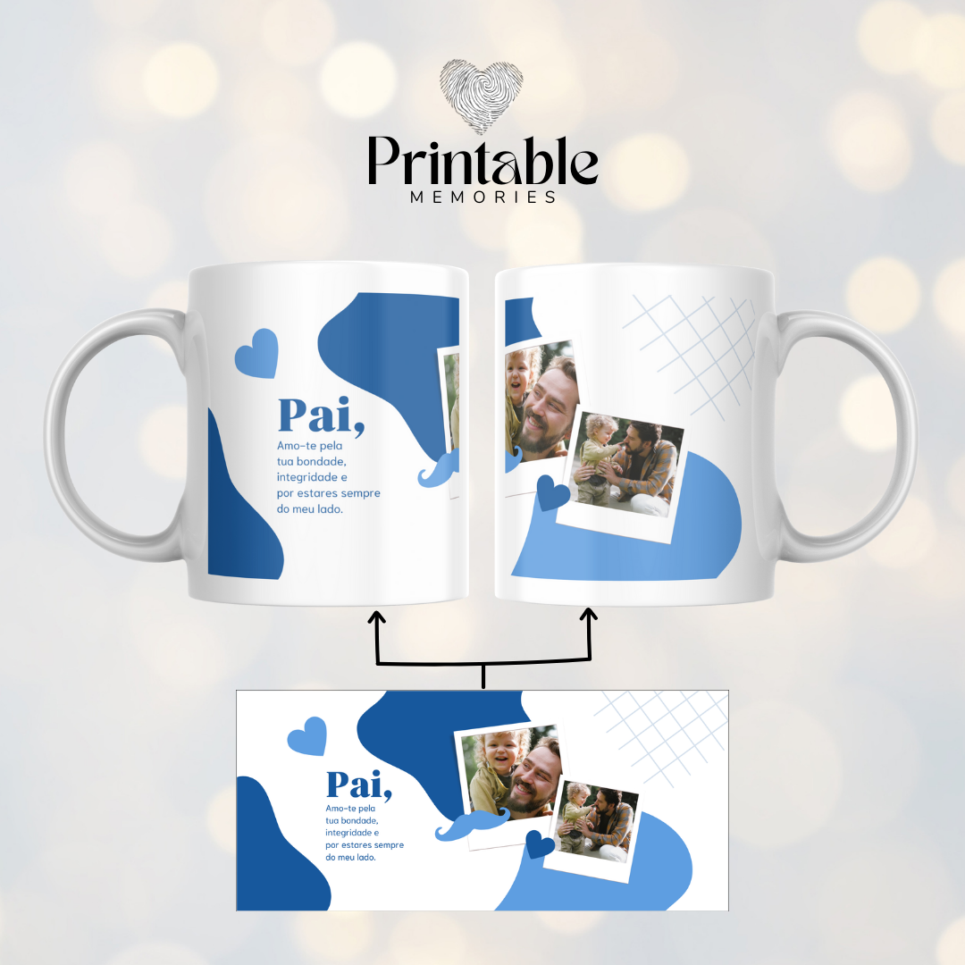 Caneca "Pai, Amo-te pela tua bondade, integridade e por estares sempre do meu lado" Printable Memories